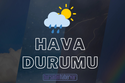 Meteorolojiden Bursa için son dakika uyarısı