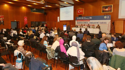 Büyükşehir’den ’Osmanlı’dan Günümüze Bursa Emek ve Endüstri Tarihi Sempozyumu’