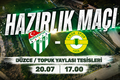 Bursaspor'un Topuk Yaylasındaki ilk hazırlık maçı belli oldu