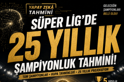 Süper Lig'de 25 yıllık yapay zekâ tahmini!